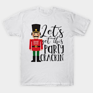 Let's Get This Party Crackin Nutcracker Xmas Holiday Women T-Shirt